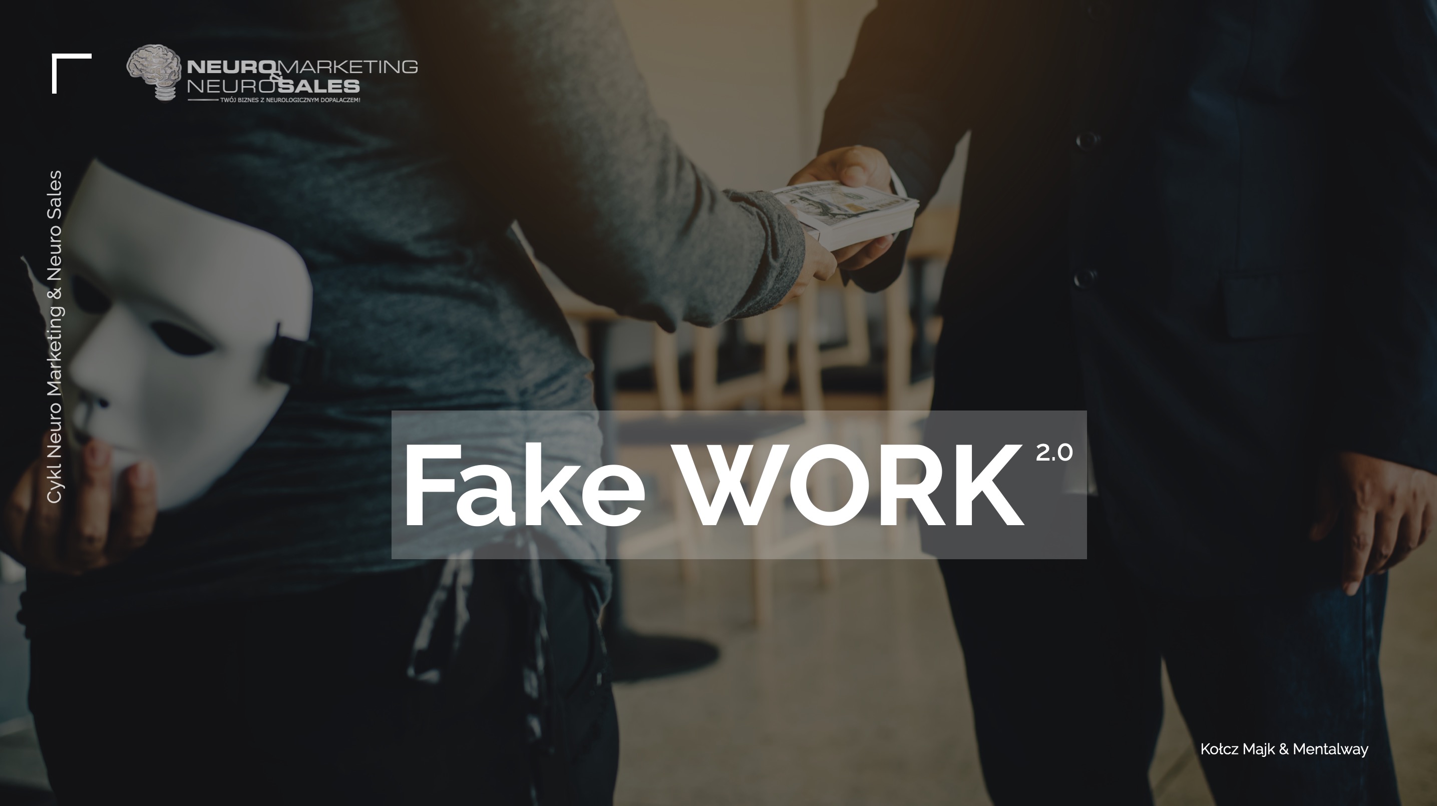 Fake WORK 2.0 - biznesowo-życiowy warsztat z Michałem "Kołczem Majkiem" Wawrzyniakiem